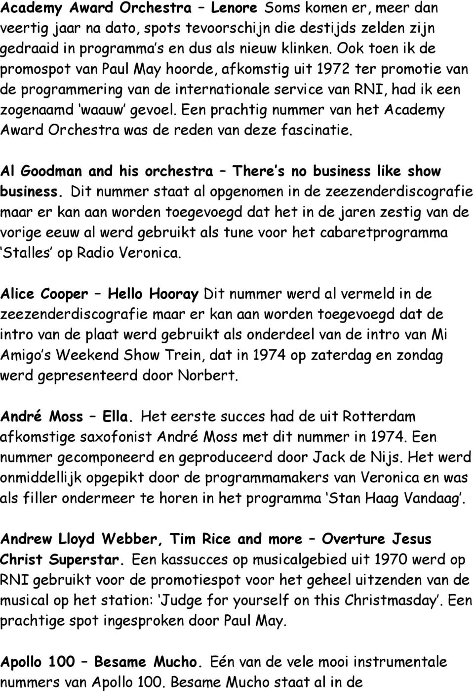 Een prachtig nummer van het Academy Award Orchestra was de reden van deze fascinatie. Al Goodman and his orchestra There s no business like show business.