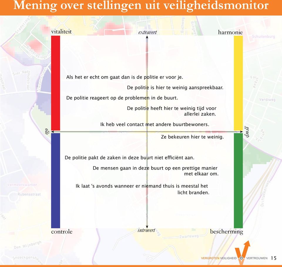 De politie heeft hier te weinig tijd voor allerlei zaken. Ik heb veel contact met andere buurtbewoners. Ze bekeuren hier te weinig.