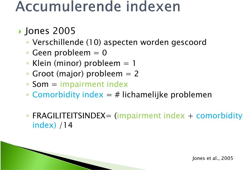 impairment index Comorbidity index = # lichamelijke problemen