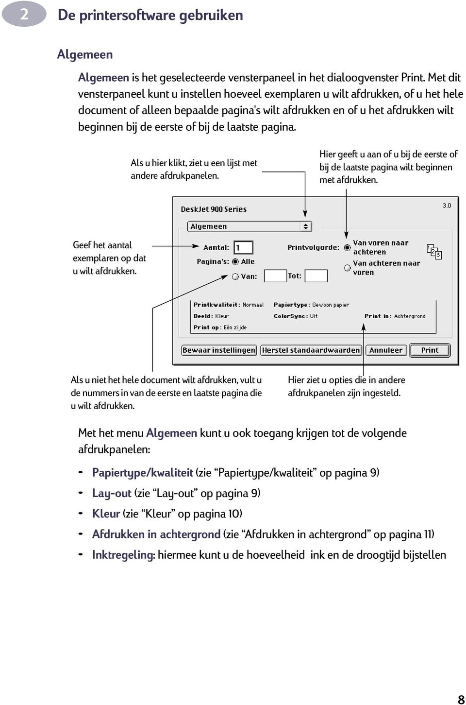 de laatste pagina. Als u hier klikt, ziet u een lijst met andere afdrukpanelen. Hier geeft u aan of u bij de eerste of bij de laatste pagina wilt beginnen met afdrukken.