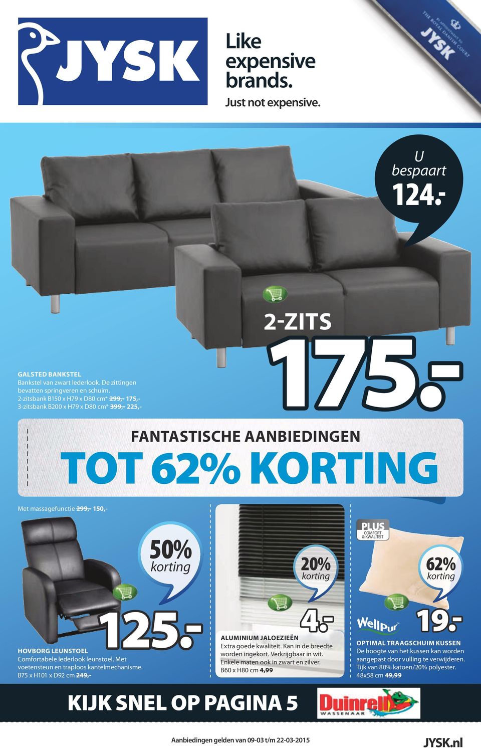 - Comfortabele lederlook leunstoel. Met voetensteun en traploos kantelmechanisme. B75 x H101 x D92 cm 249,- HOVBORG LENSTOEL 3698141 20% ALMINIM JALOEZIEËN4.- Extra goede kwaliteit.