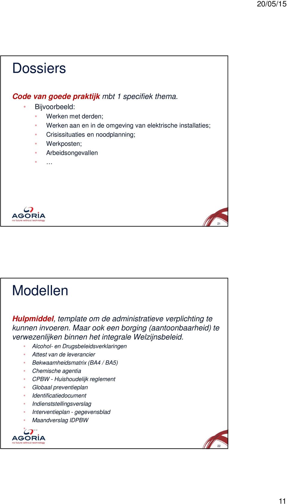 Modellen Hulpmiddel, template om de administratieve verplichting te kunnen invoeren.