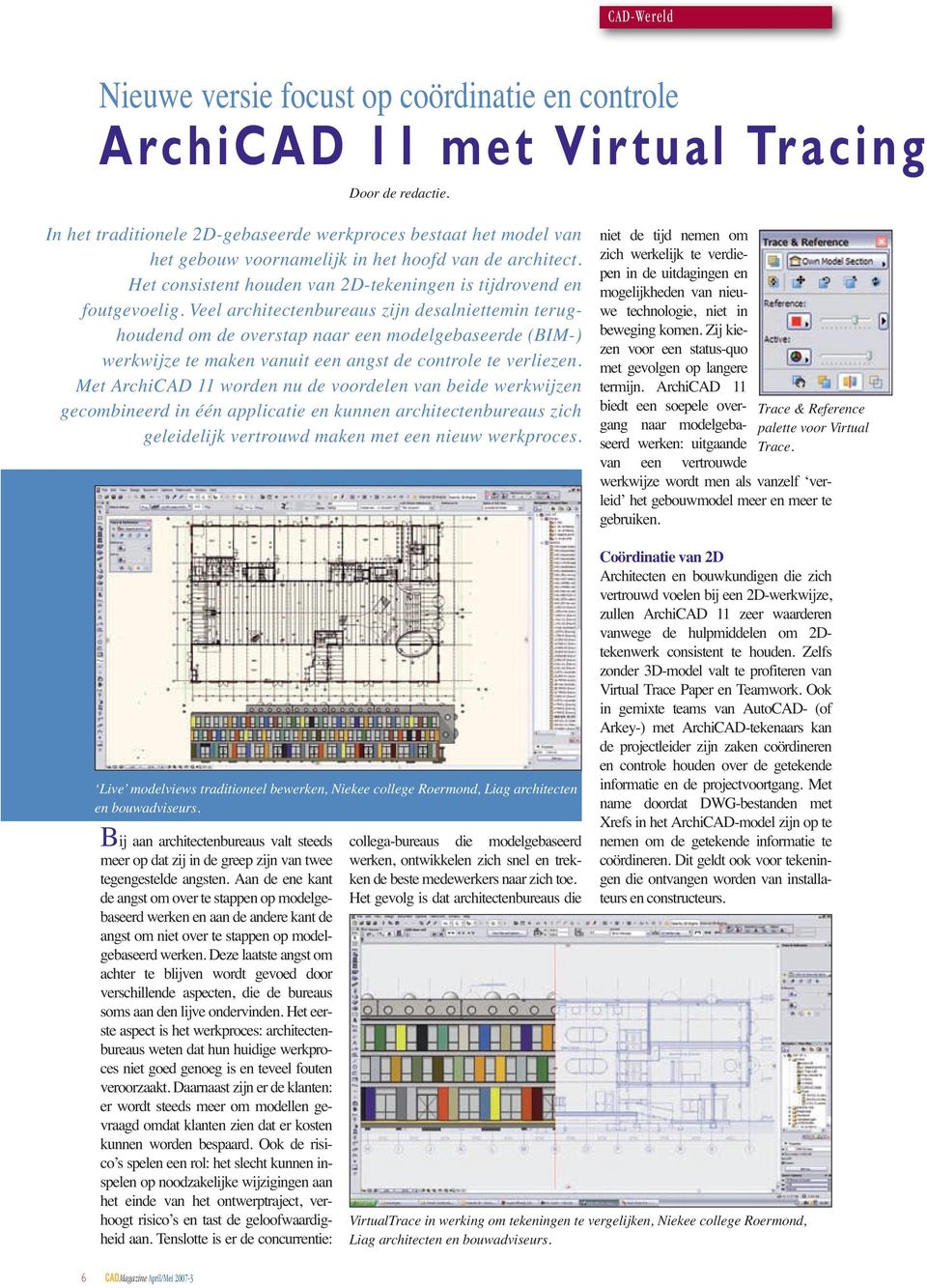 Veel architectenbureaus zijn desalniettemin terug - houdend om de overstap naar een modelgebaseerde (BIM-) werkwijze te maken vanuit een angst de controle te verliezen.