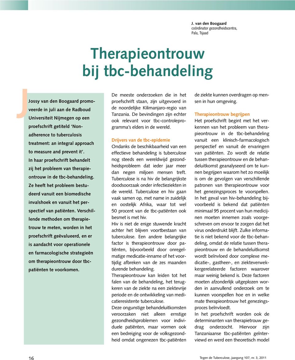 treatment: an integral approach to measure and prevent it. In haar proefschrift behandelt zij het probleem van therapieontrouw in de tbc-behandeling.