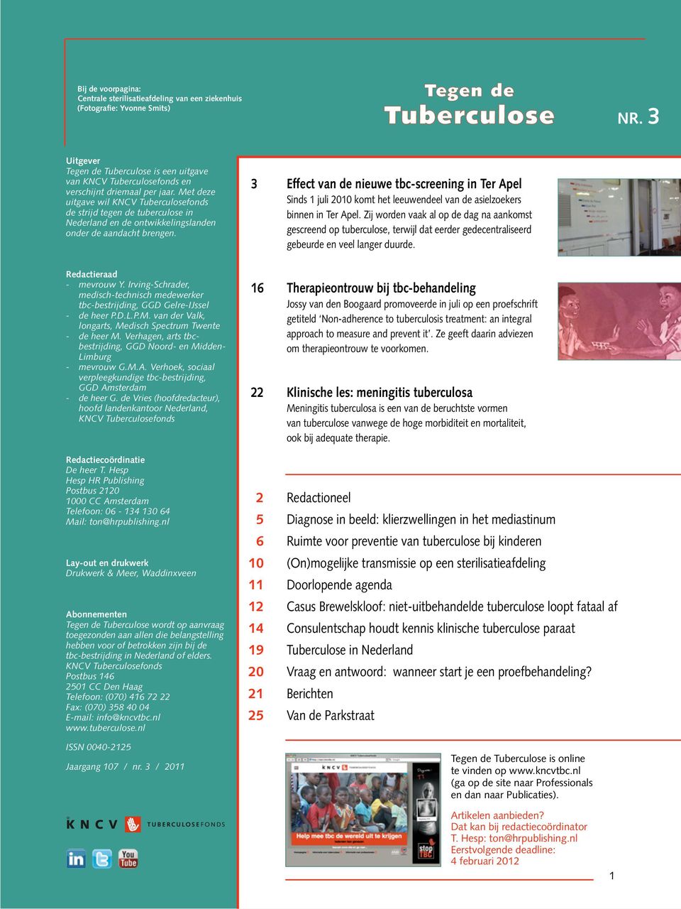 Met deze uitgave wil KNCV Tuberculosefonds de strijd tegen de tuberculose in Nederland en de ontwikkelingslanden onder de aandacht brengen.