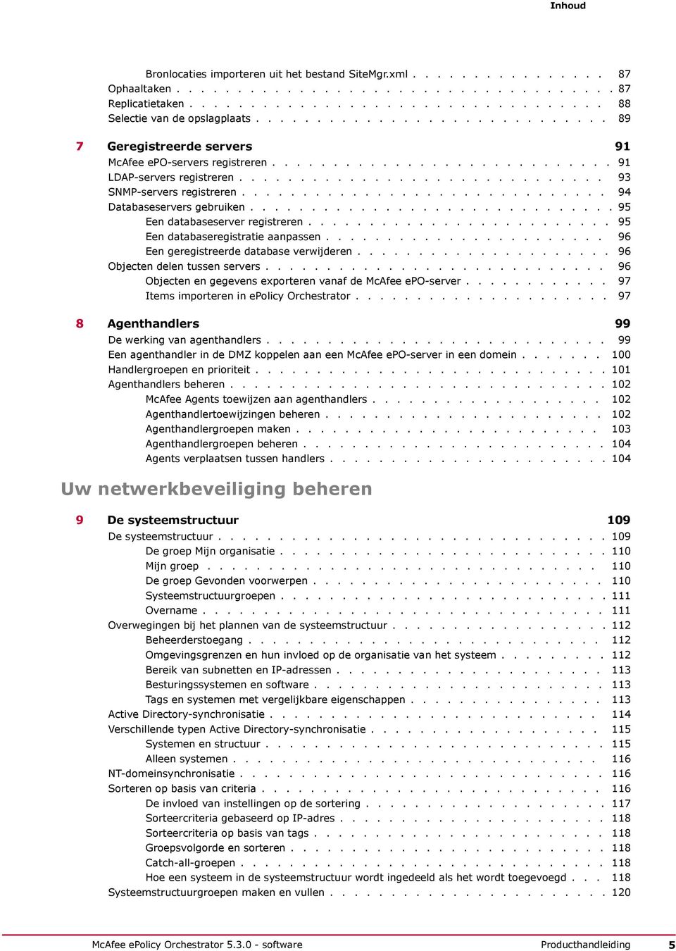 ............................. 94 Databaseservers gebruiken.............................. 95 Een databaseserver registreren......................... 95 Een databaseregistratie aanpassen.