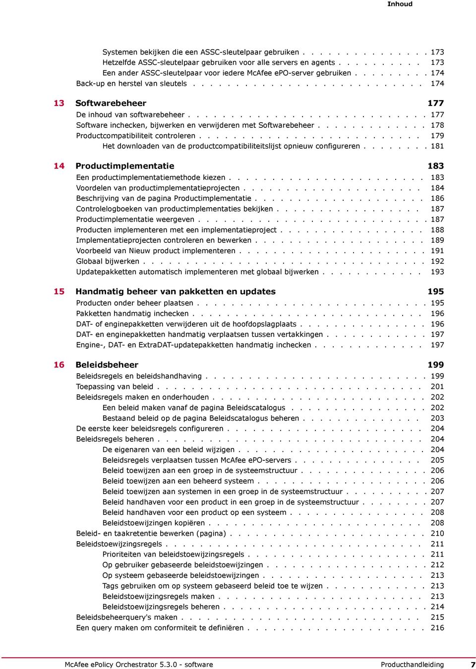 ........................... 177 Software inchecken, bijwerken en verwijderen met Softwarebeheer............. 178 Productcompatibiliteit controleren.