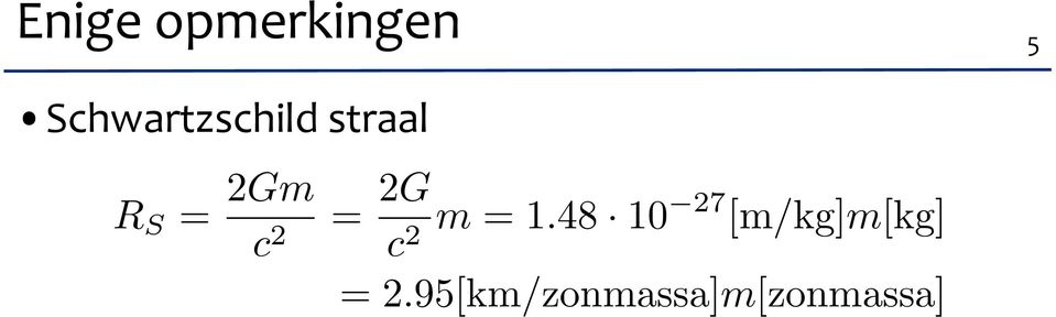 2Gm c 2 = 2G c 2 m =1.