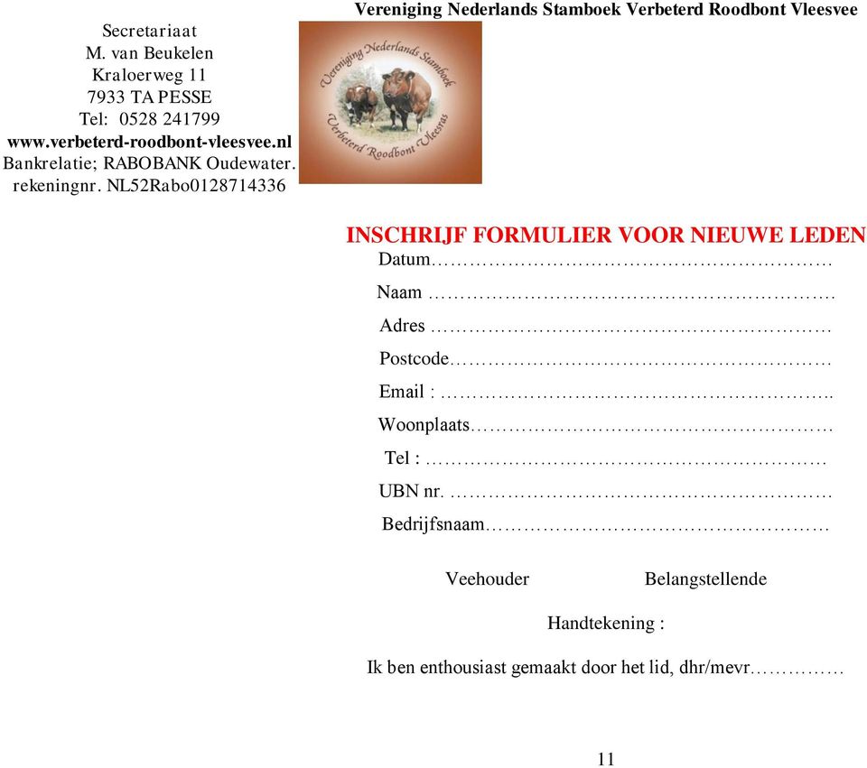 NL52Rabo0128714336 Vereniging Nederlands Stamboek Verbeterd Roodbont Vleesvee INSCHRIJF FORMULIER VOOR NIEUWE