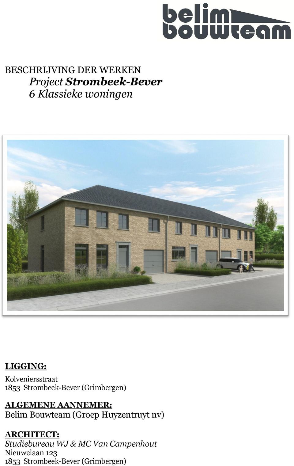 AANNEMER: Belim Bouwteam (Groep Huyzentruyt nv) ARCHITECT: