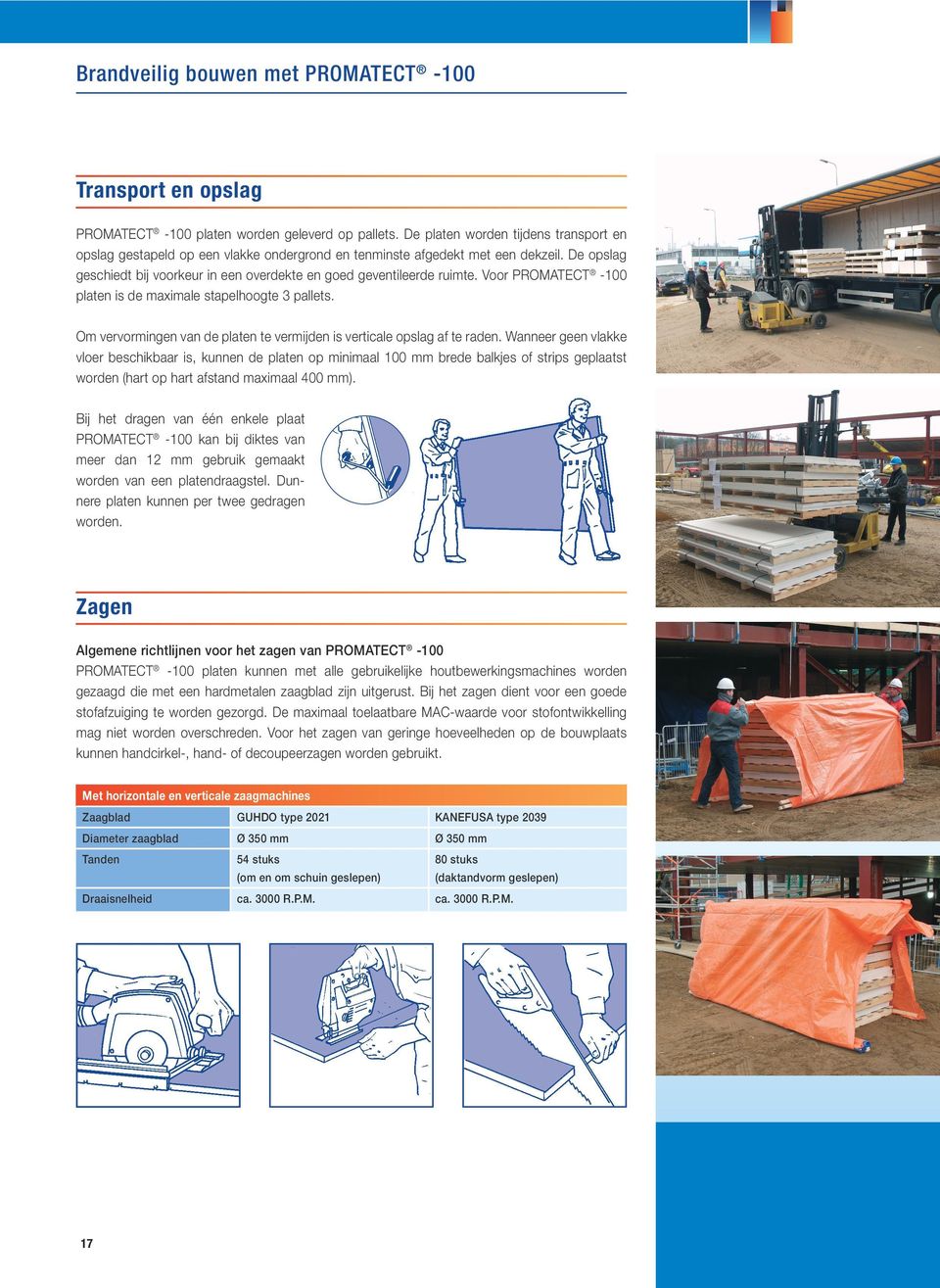 Voor PROMATECT -100 platen is de maximale stapelhoogte 3 pallets. Om vervormingen van de platen te vermijden is verticale opslag af te raden.