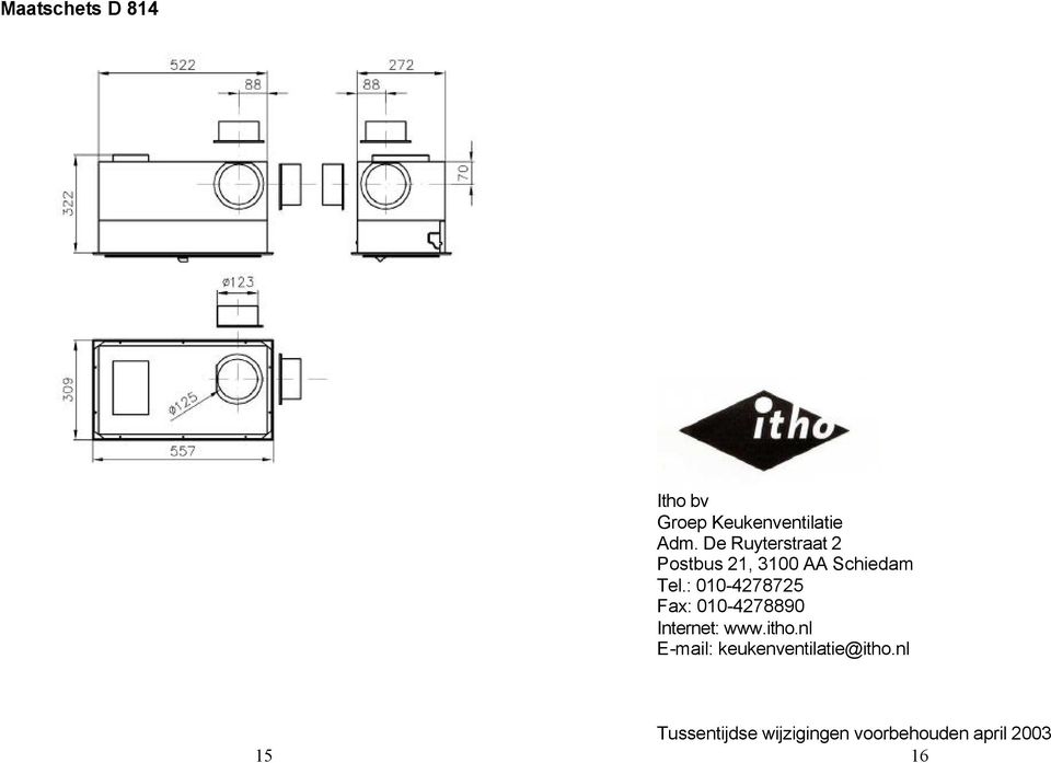 : 010-4278725 Fax: 010-4278890 Internet: www.itho.