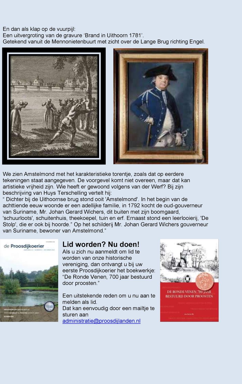 Wie heeft er gewoond volgens van der Werf? Bij zijn beschrijving van Huys Terschelling vertelt hij: Dichter bij de Uithoornse brug stond ooit 'Amstelmond'.