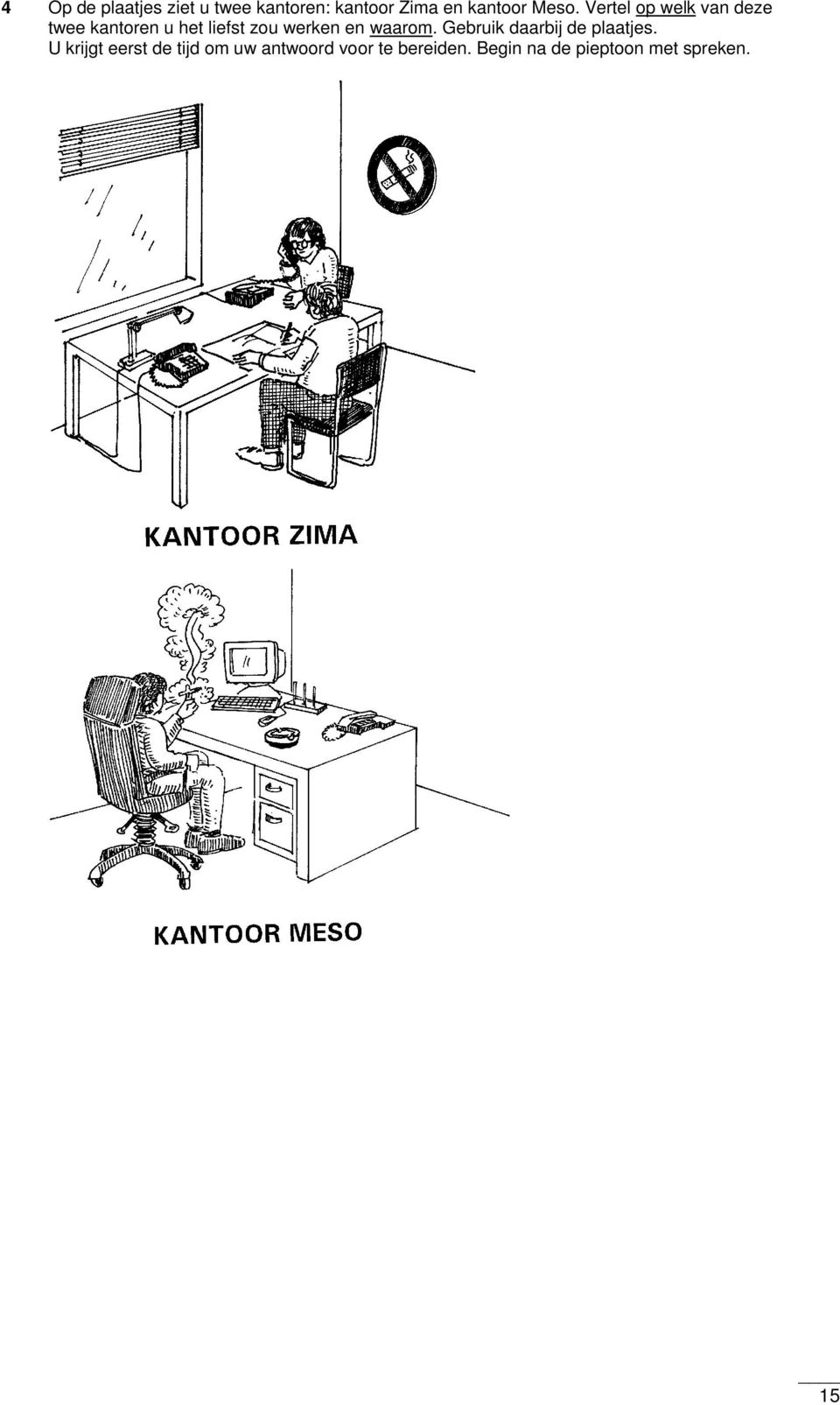 werken en waarom. Gebruik daarbij de plaatjes.