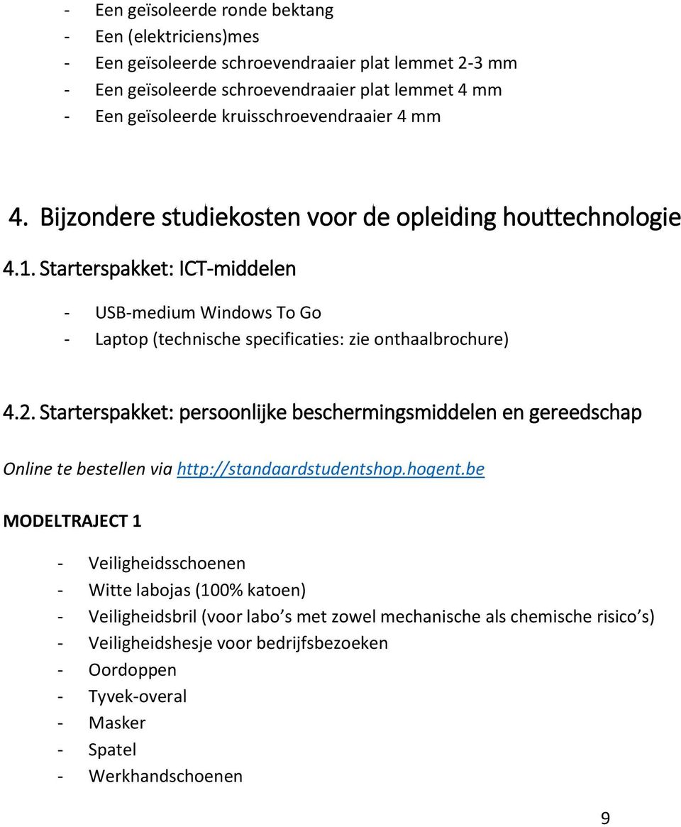 Starterspakket: ICT-middelen - USB-medium Windows To Go - Laptop (technische specificaties: zie onthaalbrochure) 4.2.