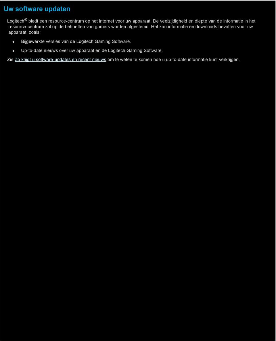 Het kan informatie en downloads bevatten voor uw apparaat, zoals: Bijgewerkte versies van de Logitech Gaming Software.