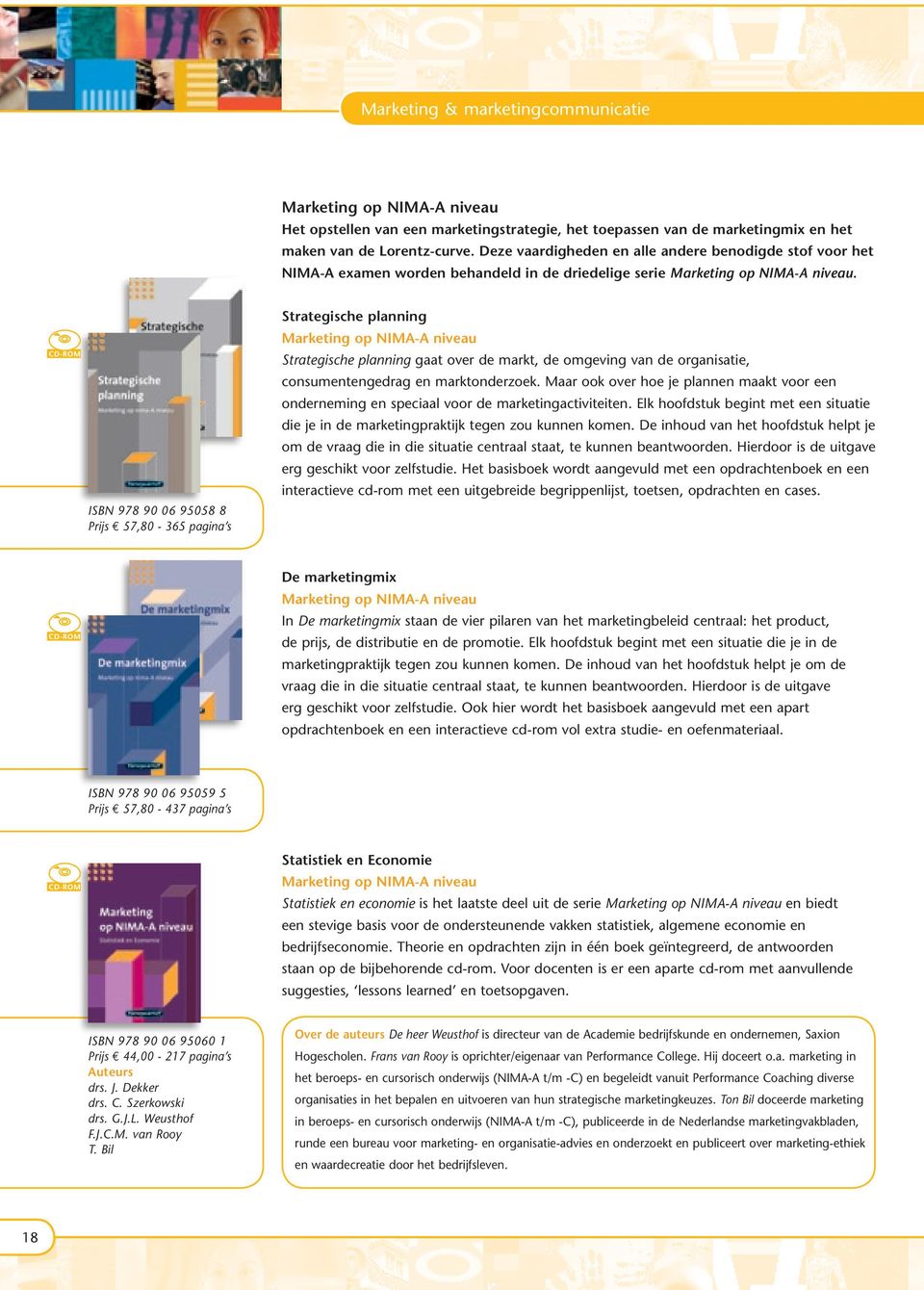 wizbone ISBN 978 90 06 95058 8 Prijs E 57,80-365 pagina s Strategische planning Marketing op NIMA-A niveau Strategische planning gaat over de markt, de omgeving van de organisatie, consumentengedrag