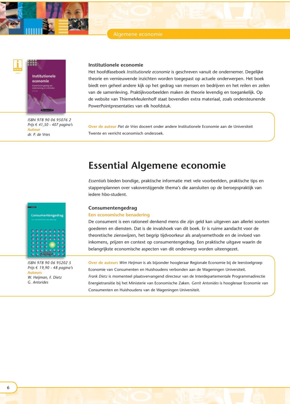 Het boek biedt een geheel andere kijk op het gedrag van mensen en bedrijven en het reilen en zeilen van de samenleving. Praktijkvoorbeelden maken de theorie levendig en toegankelijk.