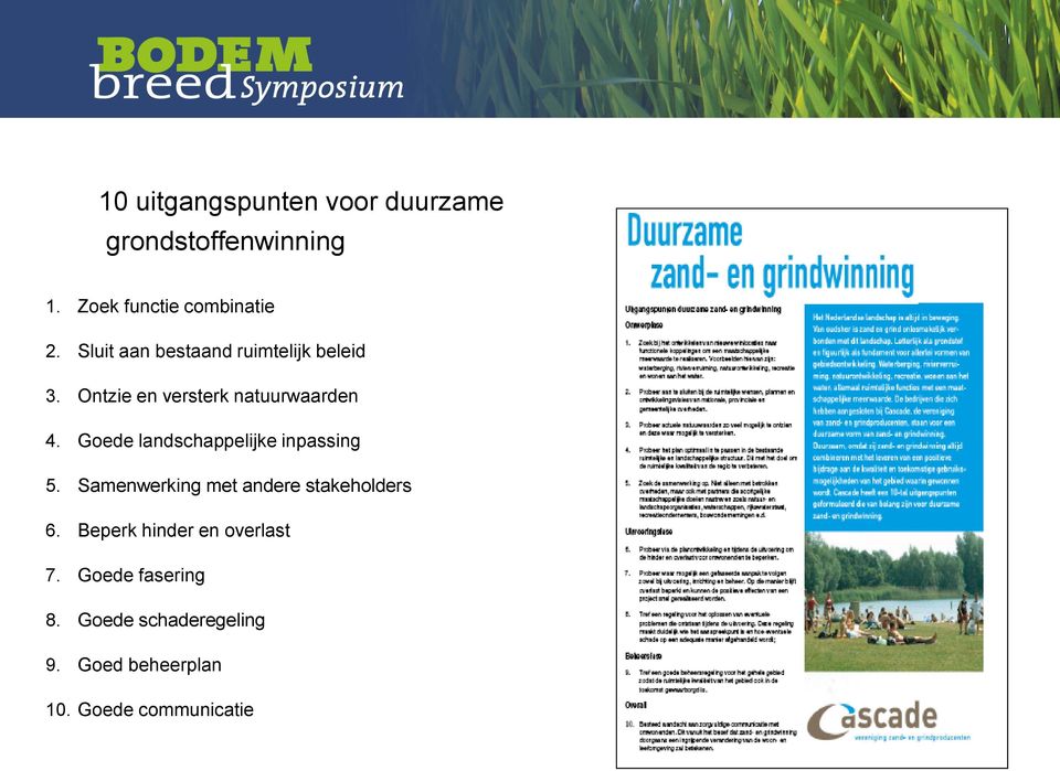 Goede landschappelijke inpassing 5. Samenwerking met andere stakeholders 6.