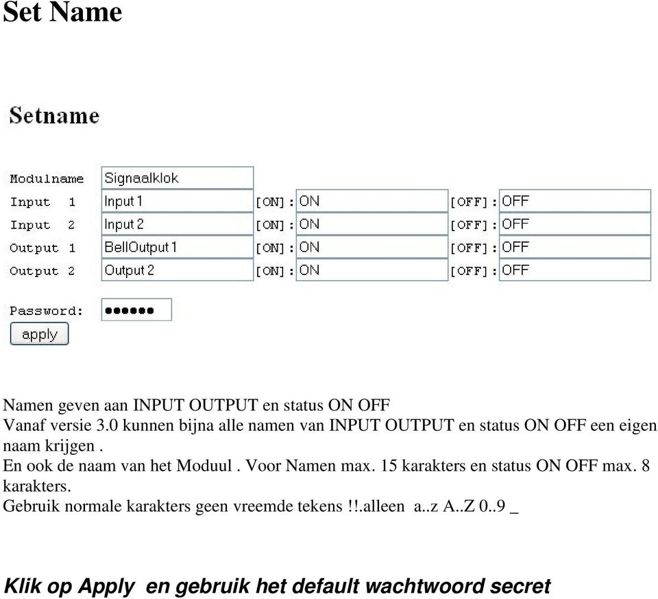 En ook de naam van het Moduul. Voor Namen max. 15 karakters en status ON OFF max. 8 karakters.