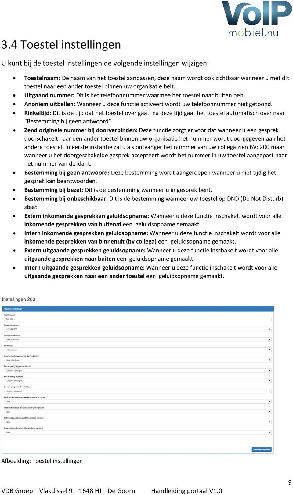 Anoniem uitbellen: Wanneer u deze functie activeert wordt uw telefoonnummer niet getoond.