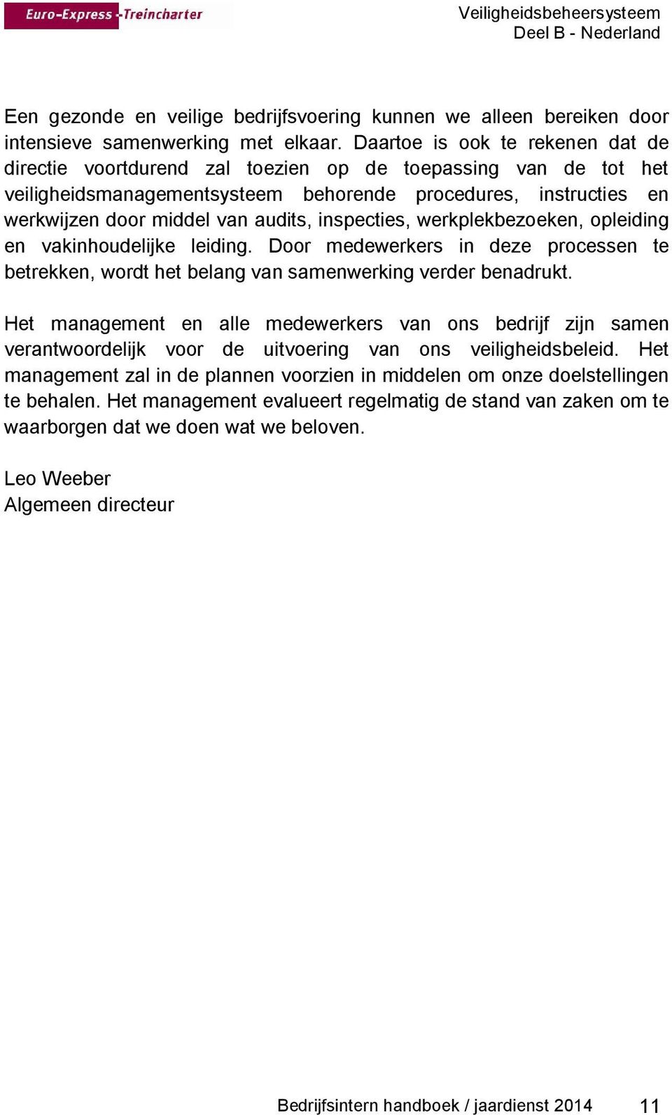 inspecties, werkplekbezoeken, opleiding en vakinhoudelijke leiding. Door medewerkers in deze processen te betrekken, wordt het belang van samenwerking verder benadrukt.