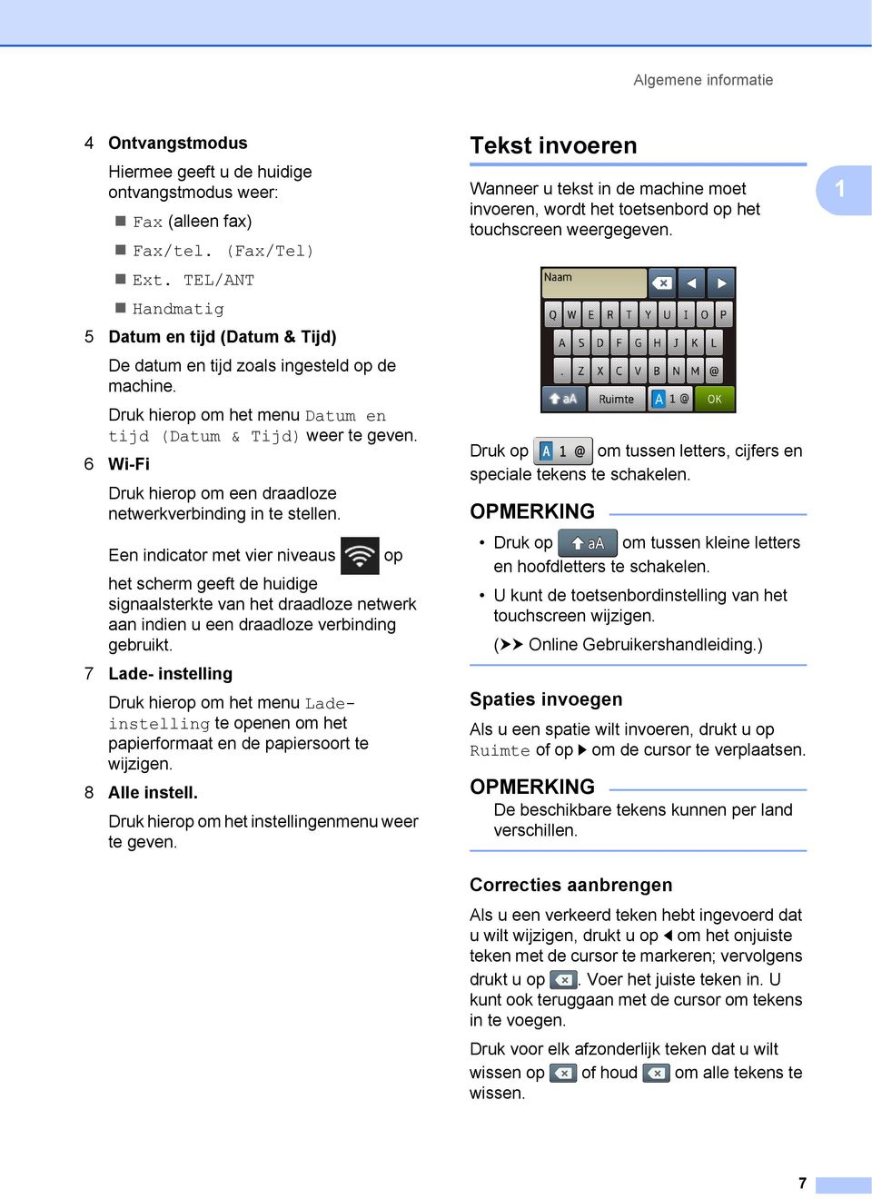 6 Wi-Fi Druk hierop om een draadloze netwerkverbinding in te stellen.