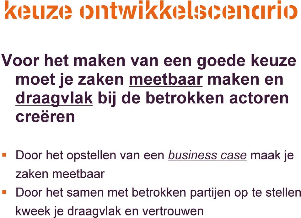 Door het opstellen van een business case maak je zaken meetbaar Door