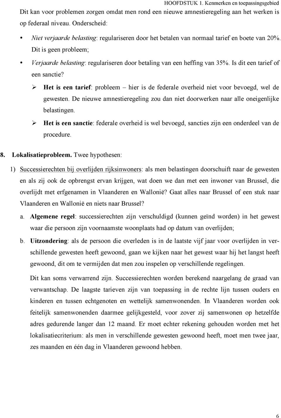 Is dit een tarief f een sanctie? Het is een tarief: prbleem hier is de federale verheid niet vr bevegd, wel de gewesten.