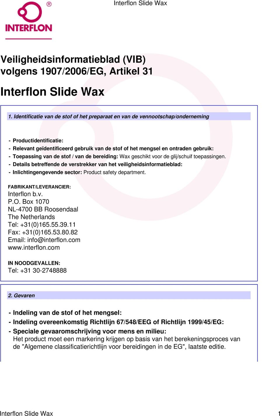 van de stof / van de bereiding: Wax geschikt voor de glij/schuif toepassingen.