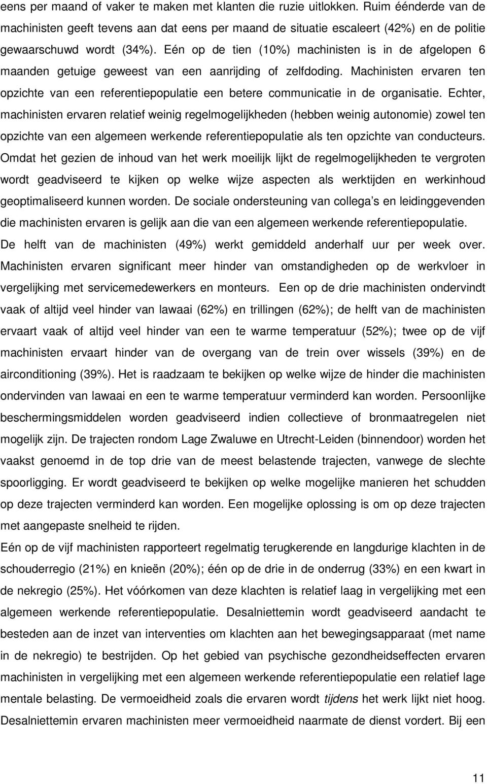 Eén op de tien (10%) machinisten is in de afgelopen 6 maanden getuige geweest van een aanrijding of zelfdoding.