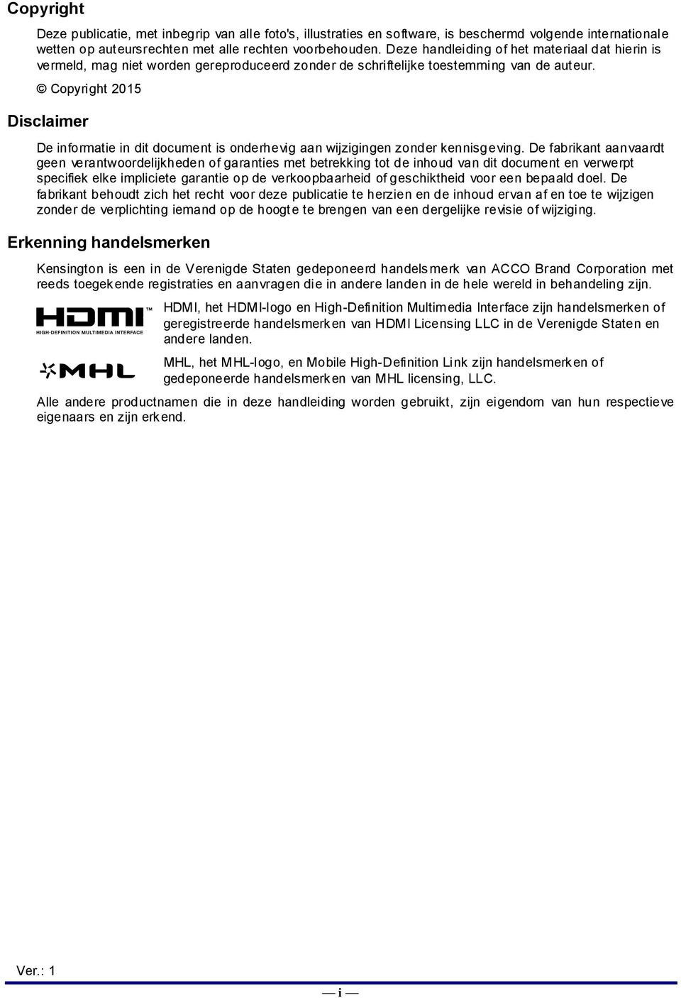 Copyright 2015 Disclaimer De informatie in dit document is onderhevig aan wijzigingen zonder kennisgeving.