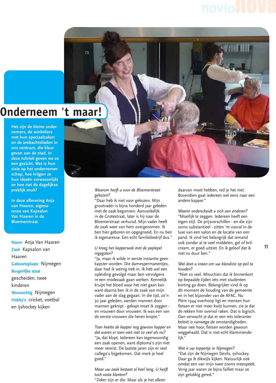 In deze aflevering Anja van Haaren, eigenaresse van Kapsalon Van Haaren in de Bloemerstraat.