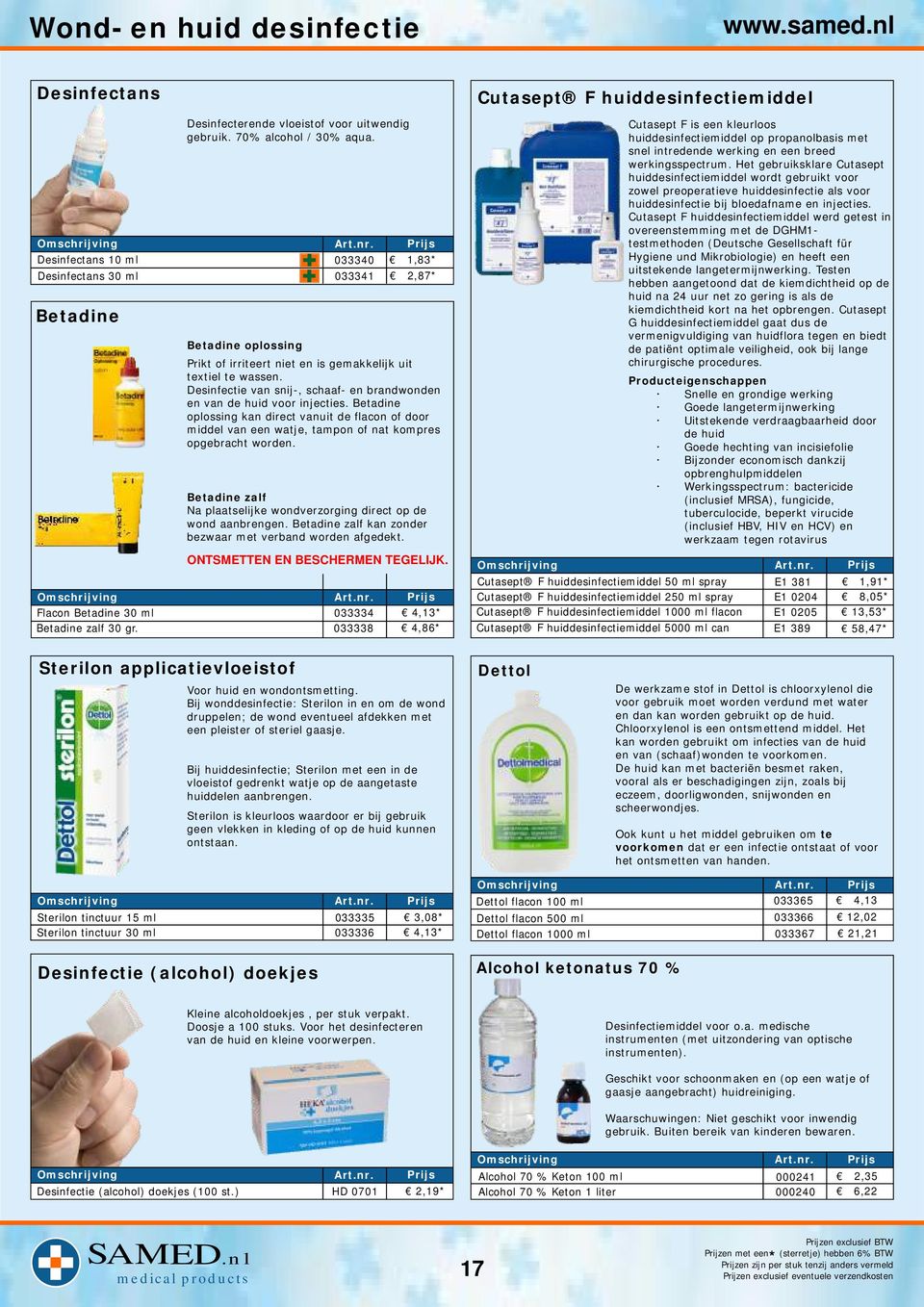 Desinfectie van snij-, schaaf- en brandwonden en van de huid voor injecties. Betadine oplossing kan direct vanuit de flacon of door middel van een watje, tampon of nat kompres opgebracht worden.