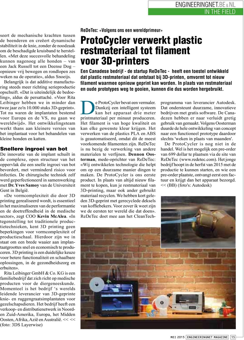 Belangrijk is dat additive manufacturing steeds meer richting serieproductie opschuift. «Dat is uiteindelijk de bedoeling», aldus de persattaché.