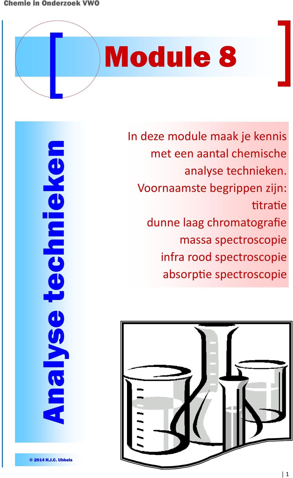 Voornaamste begrippen zijn: tra e dunne laag chromatografie