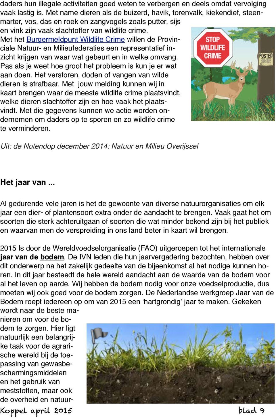 Met het Burgermeldpunt Wildlife Crime willen de Provinciale Natuur- en Milieufederaties een representatief inzicht krijgen van waar wat gebeurt en in welke omvang.