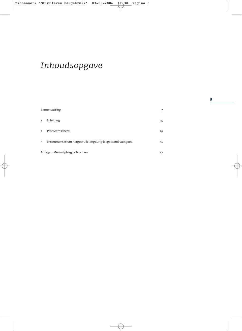 2 Probleemschets 19 3 Instrumentarium hergebruik