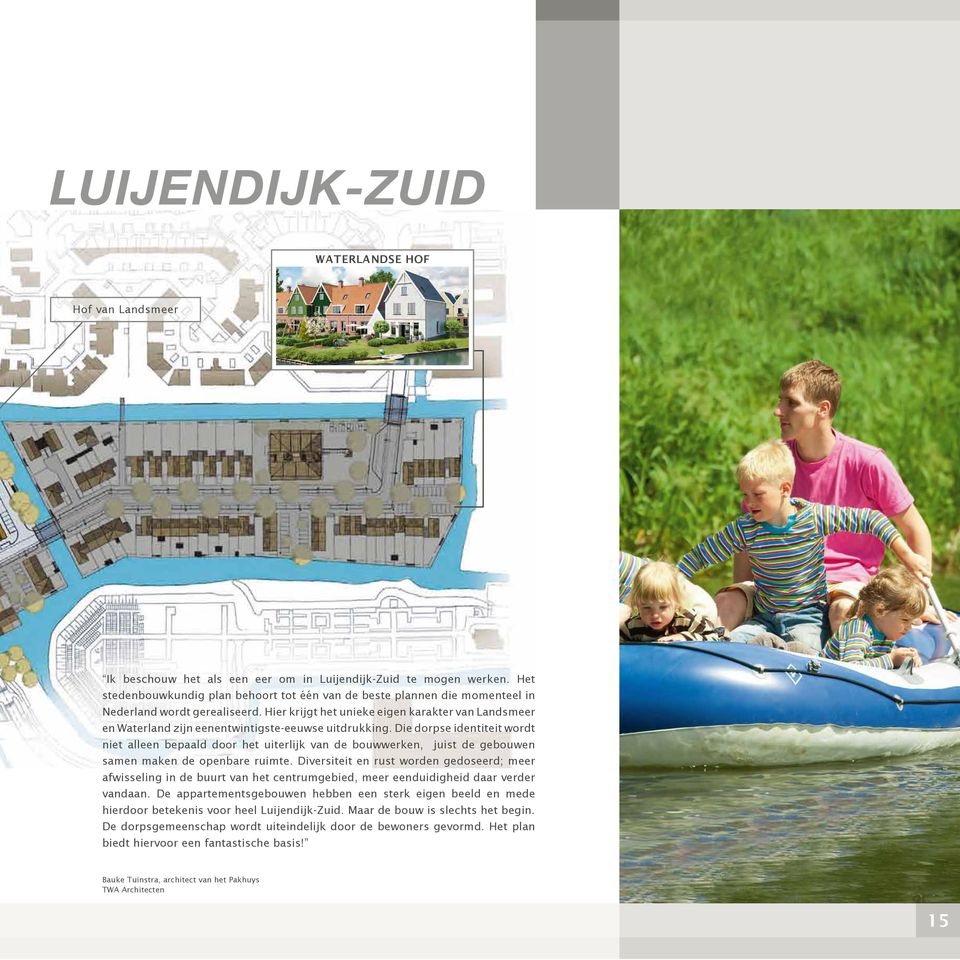Hier krijgt het unieke eigen karakter van Landsmeer en Waterland zijn eenentwintigste-eeuwse uitdrukking.