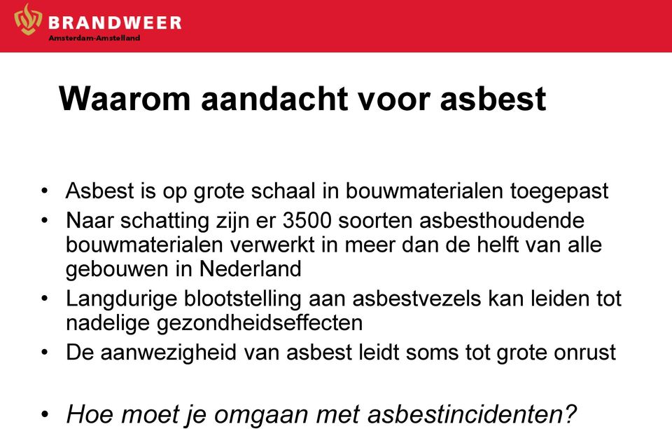 gebouwen in Nederland Langdurige blootstelling aan asbestvezels kan leiden tot nadelige