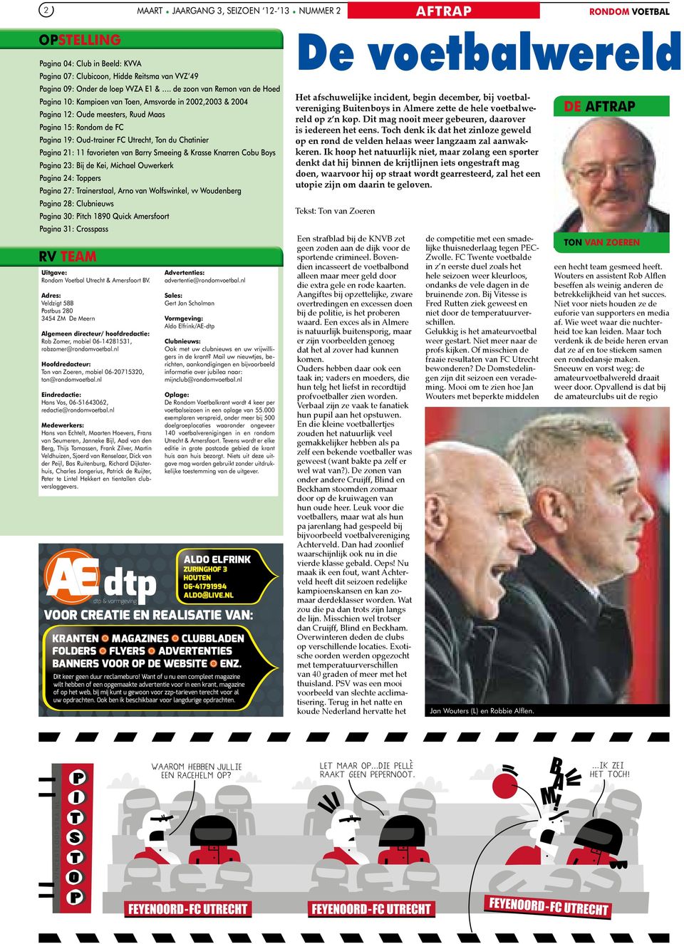 Chatinier Pagina 21: 11 favorieten van Barry Smeeing & Krasse Knarren Cobu Boys Pagina 23: Bij de Kei, Michael Ouwerkerk Pagina 24: Toppers Pagina 27: Trainerstaal, Arno van Wolfswinkel, vv