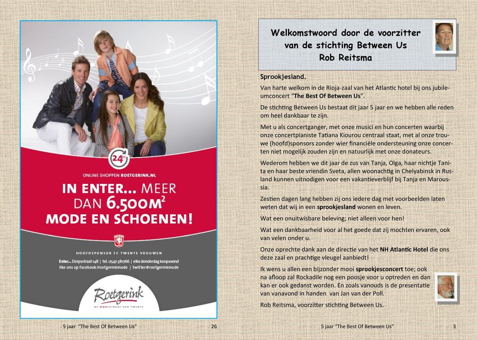 Met u als concertganger, met onze musici en hun concerten waarbij onze concertpianiste Tatiana Kiourou centraal staat, met al onze trouwe (hoofd)sponsors zonder wier financiële ondersteuning onze