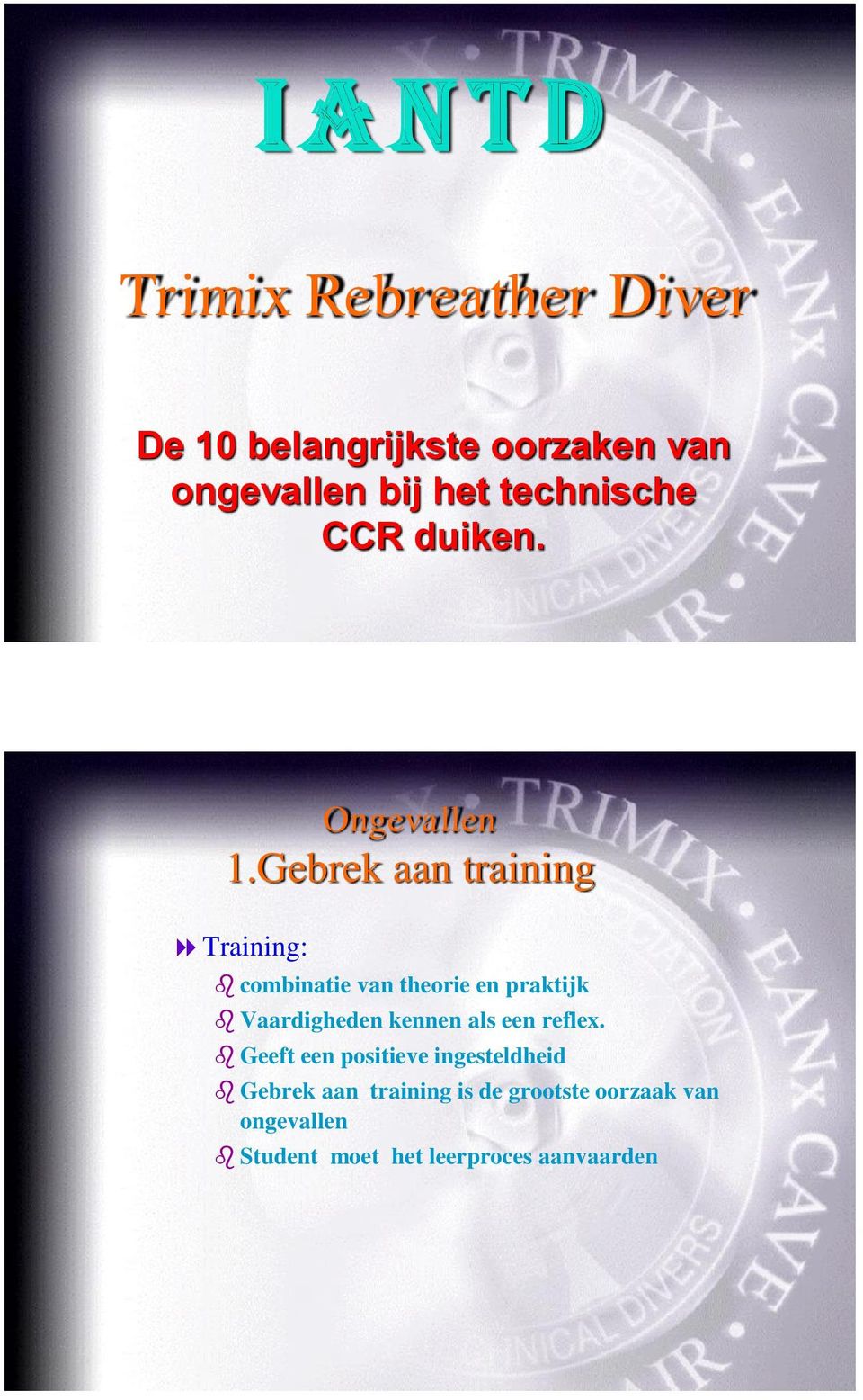 Gebrek aan training Training: combinatie van theorie en praktijk Vaardigheden kennen als