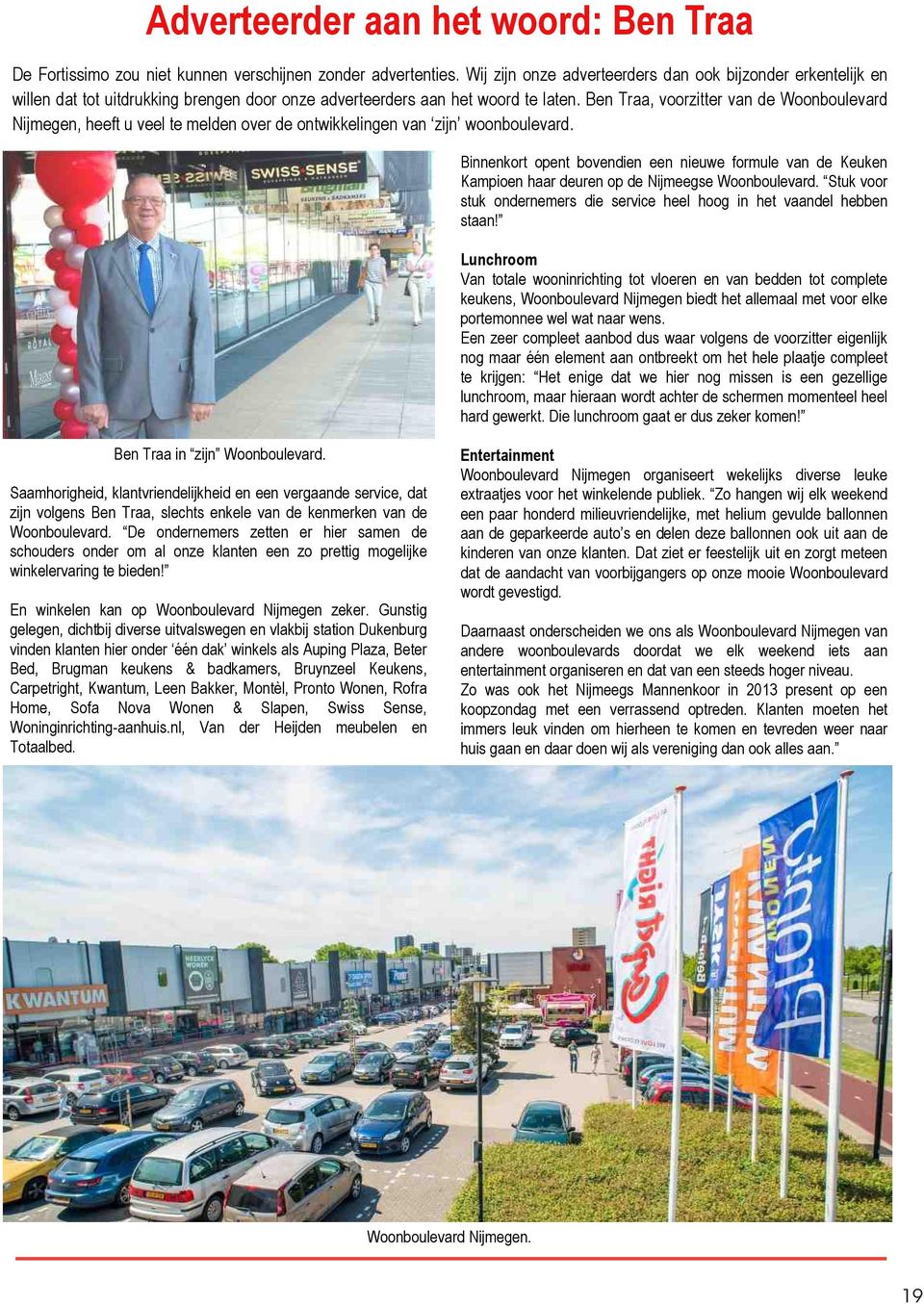 Ben Traa, voorzitter van de Woonboulevard Nijmegen, heeft u veel te melden over de ontwikkelingen van zijn woonboulevard.