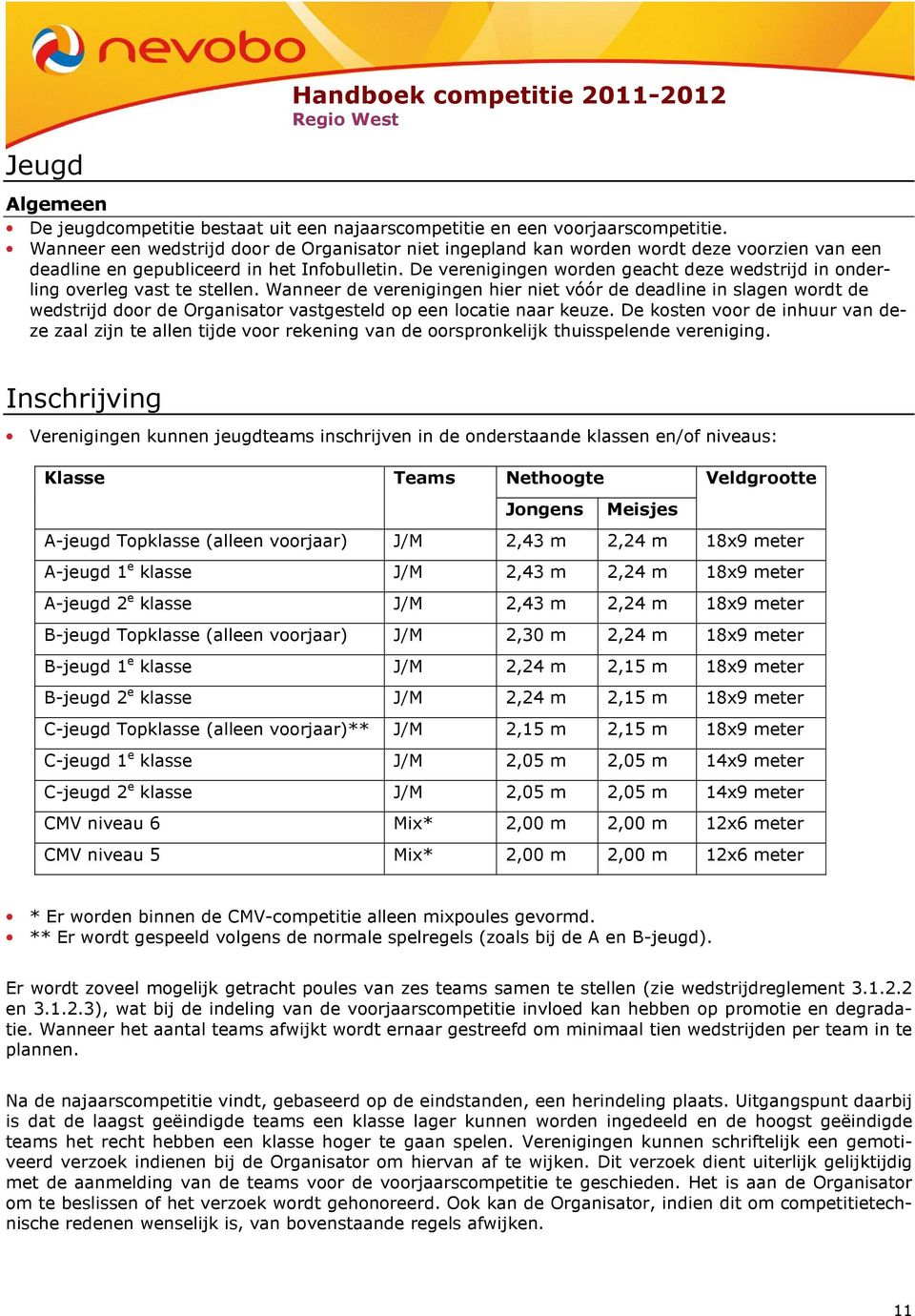 De verenigingen worden geacht deze wedstrijd in onderling overleg vast te stellen.