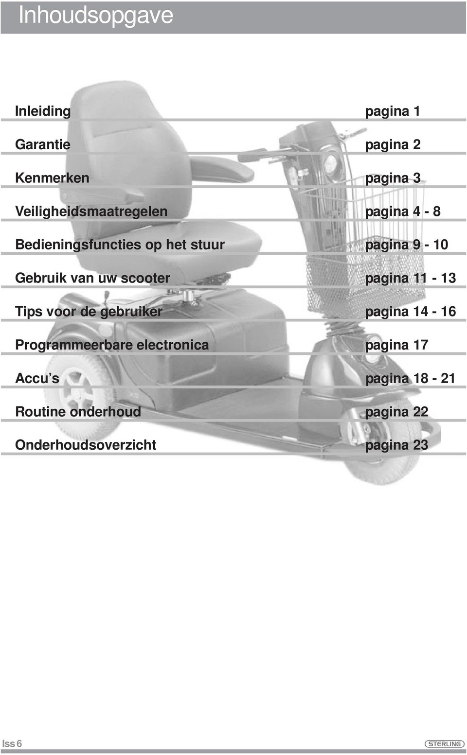 van uw scooter pagina 11-13 Tips voor de gebruiker pagina 14-16 Programmeerbare