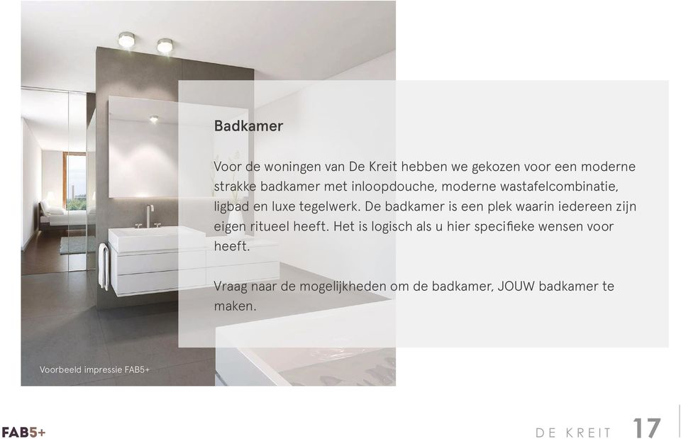 De badkamer is een plek waarin iedereen zijn eigen ritueel heeft.