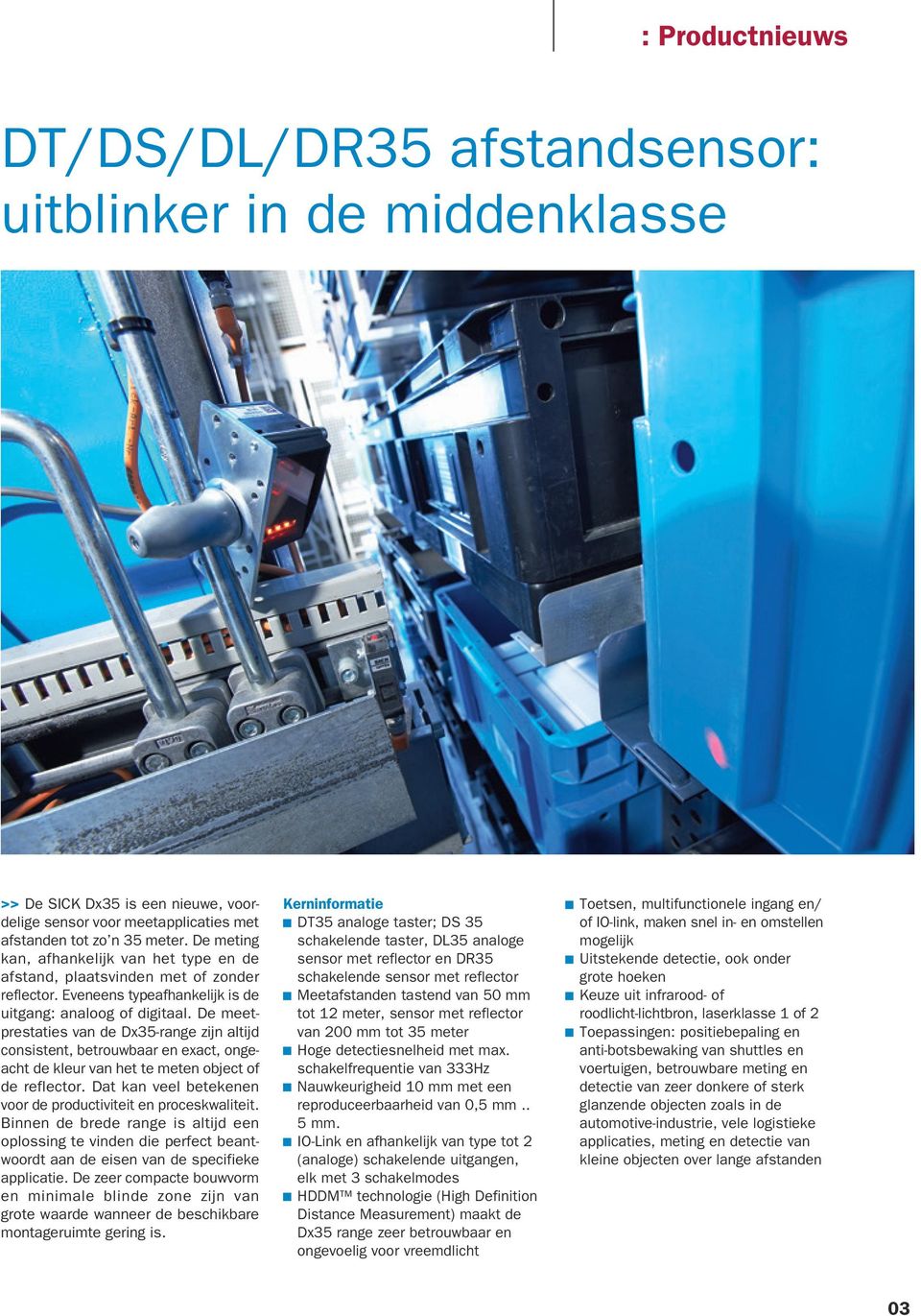 De meetprestaties van de Dx35-range zijn altijd consistent, betrouwbaar en exact, ongeacht de kleur van het te meten object of de reflector.