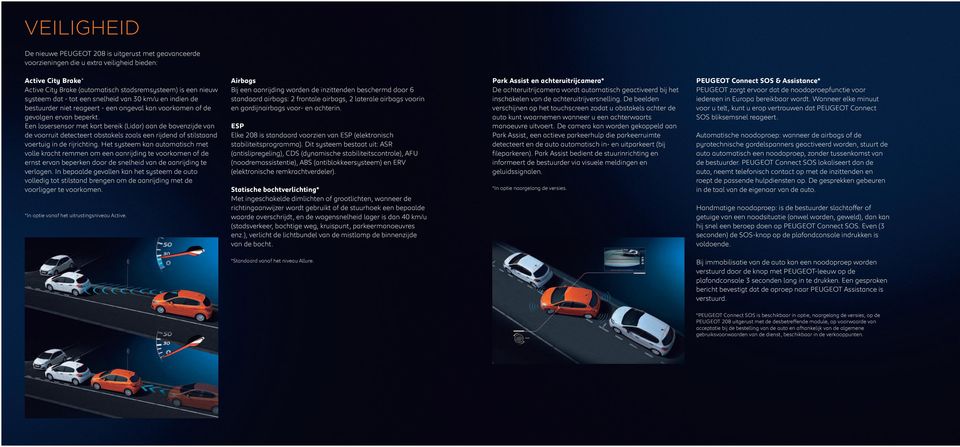 Een lasersensor met kort bereik (Lidar) aan de bovenzijde van de voorruit detecteert obstakels zoals een rijdend of stilstaand voertuig in de rijrichting.