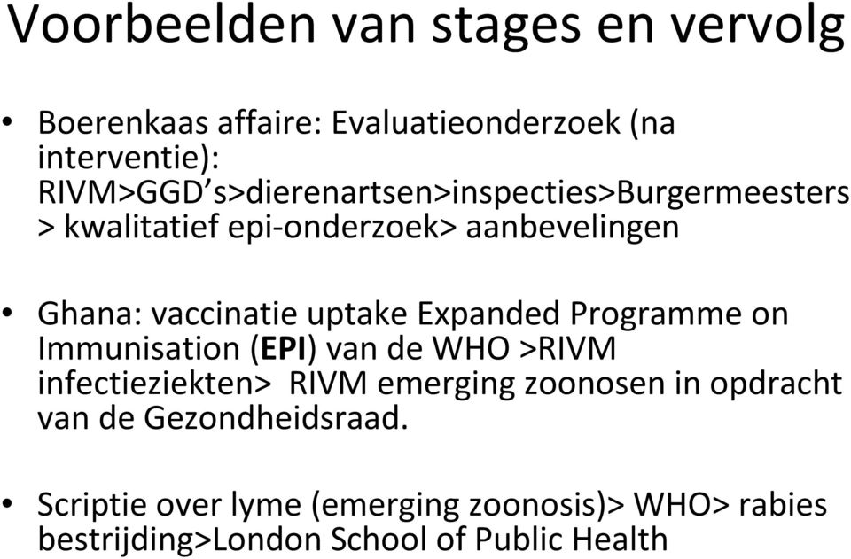 Expanded Programme on Immunisation (EPI) van de WHO >RIVM infectieziekten> RIVM emerging zoonosen in opdracht